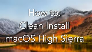 How to Clean Install macOS High Sierra [upl. by Gilford]