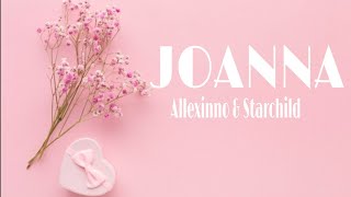 Allexinno amp Starchild  Joanna Music Lyrics [upl. by Quiteria920]