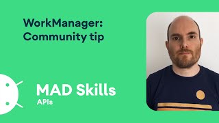 WorkManager Community tip  MAD Skills [upl. by Norak924]