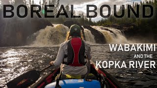 9 Days Canoeing Wabakimi and the Kopka River  Northern Ontario Wilderness  Boreal Bound [upl. by Kaile998]