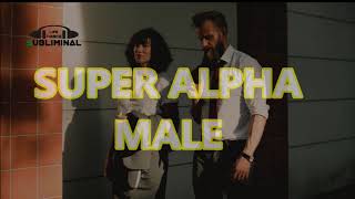 BECOME SUPER ALPHA MALE MOST POWERFUL SUBLIMINAL [upl. by Eltsirc]