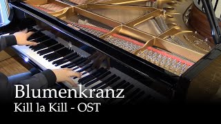 Blumenkranz  Kill la Kill OST Piano [upl. by Hollander]