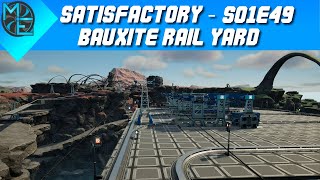 Satisfactory  S01E49  Bauxite Rail Yard [upl. by Billy]