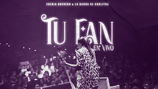 Tu Fan  Eugenia Quevedo X LBC [upl. by Luebke473]