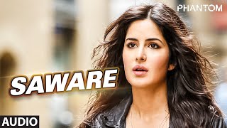 Saware Full AUDIO Song  Arijit Singh  Phantom  TSeries [upl. by Asyram]