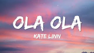 Kate Linn  Ola Ola Lyrics [upl. by Osnerol111]