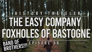 The Easy Company Foxholes of Bastogne  History Traveler 56 BAND OF BROTHERS [upl. by Delanty]