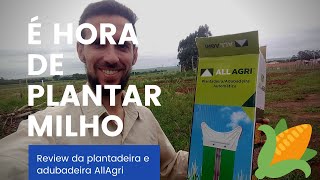 21  Plantando milho com a plantadeira e adubadeira automática AG50 da AllAgri [upl. by Keynes]