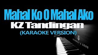 MAHAL KO O MAHAL AKO  KZ Tandingan KARAOKE VERSION [upl. by Soren]