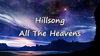 Hillsong  All The Heavens with lyrics [upl. by Anir]