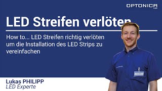 How to Richtig LED Streifen verlöten mit Lukas Philipp  Optonica LED Austria [upl. by Tailor758]