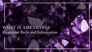 What Is Amethyst  Gemstone Facts and Information [upl. by Rosmunda]