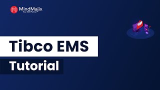 TIBCO EMS Tutorial  Introduction To TIBCO EMS Mindmajix [upl. by Enilrad]