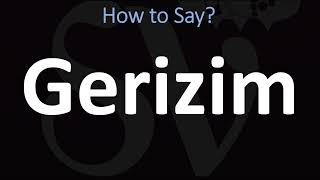 How to Pronounce Gerizim BIBLE [upl. by Tiersten967]