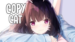 「Nightcore」 Copy Cat  Melanie Martinez ♪ Lyrics [upl. by Pomfret]