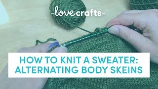 How to Knit  Sweater by Carol Feller  Alternating Body Skeins [upl. by Archibold]