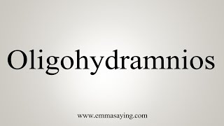 How To Say Oligohydramnios [upl. by Otsedom695]