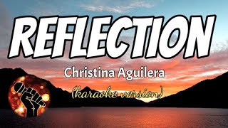 REFLECTION  CHRISTINA AGUILERA karaoke version [upl. by Good387]