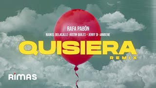 Quisiera Remix  Rafa Pabon x Maikel DelaCalle x Justin Quiles ft Jerry Di x Jambene [upl. by Oguh]