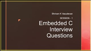 Embedded C Interview Questions  Session 1 [upl. by Akialam]