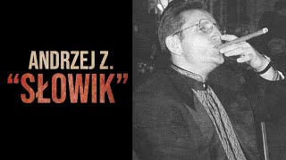 Sylwetki polskich gangsterów 31 Andrzej Z quotSłowikquot [upl. by Llennor889]