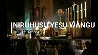 Niruhusu Yesu with lyrics by EF Kidaluso [upl. by Llehsal909]