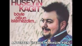 HÜSEYİN KAĞIT  ANTEPTEN ÖTEDİR MARAŞIN YOLU [upl. by Bander108]