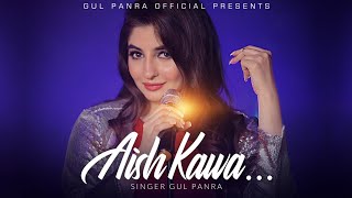 Aish Kawa  Pashto New Song 2021  Gul Panra New OFFICIAL Pashto Song Aish Kawa  HD 1080 [upl. by Bartolemo]