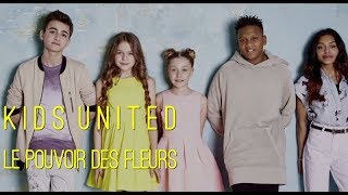 Kids United  Le pouvoir des fleurs Video Clip Edit [upl. by Anerrol]