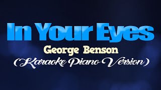 IN YOUR EYES  George Benson KARAOKE PIANO VERSION [upl. by Jegger]