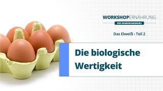 EIWEIß 24 Die Biologische Wertigkeit  Workshop Ernährung [upl. by Otrebilif]