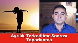 AyrılıkTerkedilme Sonrası Nasıl Toparlanırsın [upl. by Tirrej987]