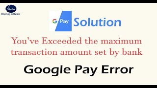 Solution of Google Pay Error quotYou have exceeded the maximum transaction amount set by your bankquot [upl. by Klotz]