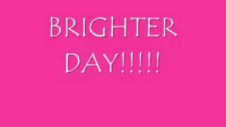 Brighter Day Lyrics [upl. by Rekcut]