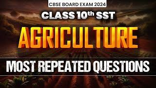 Geography Class 10 Chapter 4  Agriculture Most Repeated Questions  CBSE Board 2024 By Ujjvala Mam [upl. by Bissell]