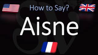 How to Pronounce Aisne CORRECTLY French amp English Pronunciation [upl. by Hildy]