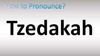 How to Pronounce Tzedakah [upl. by Annayrb]