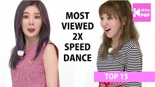 TOP 15 Most Viewed KPop 2x Speed Dance  January 2017 [upl. by Bounds]