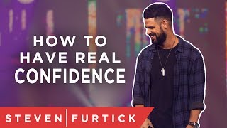 How To Have REAL Confidence  Pastor Steven Furtick [upl. by Alecram937]