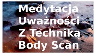 Medytacja Uważności z techniką Body Scan  15 minut  Mindfulness [upl. by Aeret]