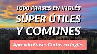 1000 Frases en Inglés Súper Útiles y Comunes  Aprenda Frases Cortas en Inglés [upl. by Ballman571]