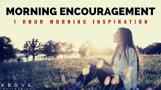 MORNING ENCOURAGEMENT  Start Your Day With God’s Blessings  1 Hour Morning Inspiration to Motivate [upl. by Demetra177]