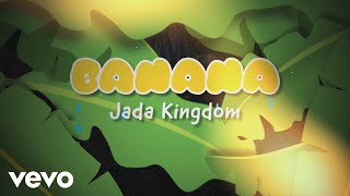 Jada Kingdom  Banana Official Lyric Video [upl. by Tavia680]