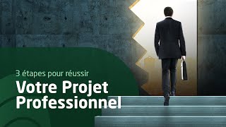 Comment élaborer votre PROJET PROFESSIONNEL EN 3 ÉTAPES [upl. by Ennelram]