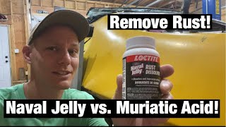 Rust Removal Naval Jelly vs Muriatic Acid  Who Wins [upl. by Aramahs]