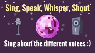 Sing Speak Whisper Shout  A song about different voices [upl. by Innek]