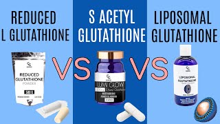 Reduced Glutathione vs S Acetyl Glutathione vs Liposomal Glutathione [upl. by Enialedam370]