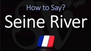 How to Pronounce Seine River CORRECTLY [upl. by Itsirc]