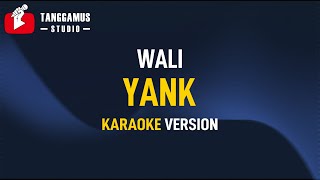 Yank  Wali KARAOKE [upl. by Rolanda]