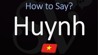 How to Pronounce Huynh CORRECTLY [upl. by Parshall890]